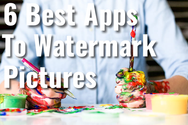 6 Best Apps To Watermark Pictures